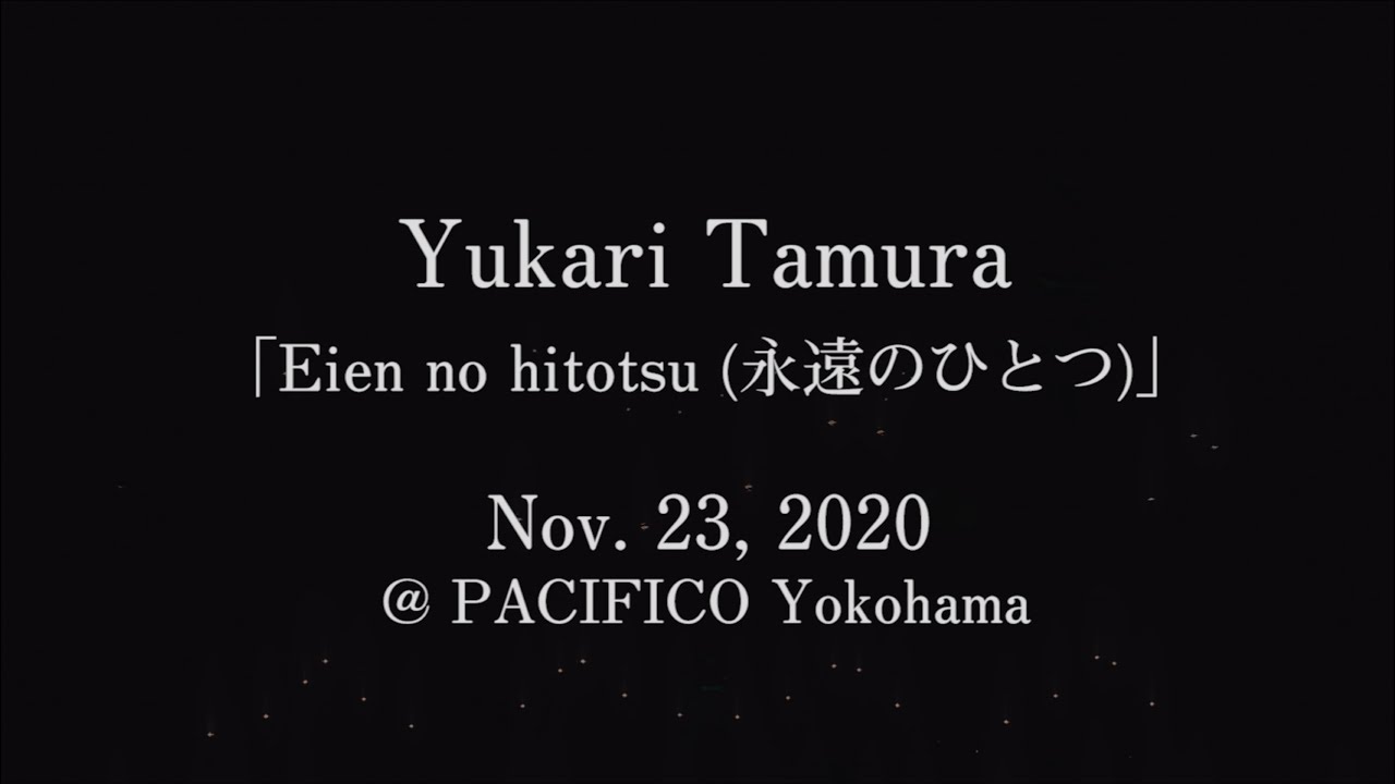 Yukari Tamura「Eien no hitotsu」November 23, 2020 at PACIFICO Yokohama For J-LOD LIVE