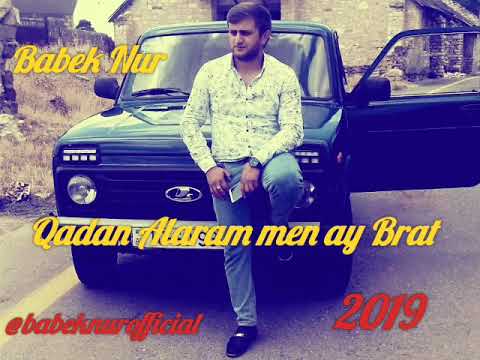 Babek Nur - Qadan alaram men ay brat.2019