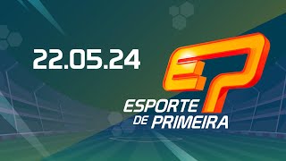 Esporte de Primeira AO VIVO - 22/05/24 - #TransaméricaEsportes