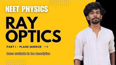 Ray Optics – Plane Mirror | Image Formation, Properties, Motion & Numericals | NEET Physics