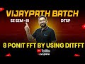 8-Point FFT Using DIT-FFT | DTSP Lecture | Vijaypath Batch | Ajit More Sir | RKDEMY