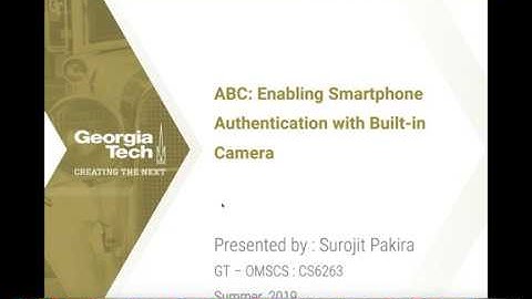 CS 6263 (CPS) Presentation - ABC: Enabling Smartphone Authentication with Built-in Camera