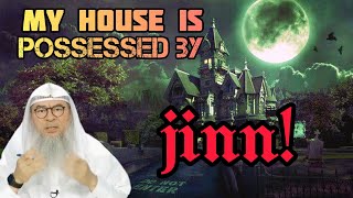 My house is possessed by Jinn, what to do? - Assim al hakeem