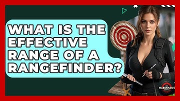What Is The Effective Range Of A Rangefinder? - The Marksman