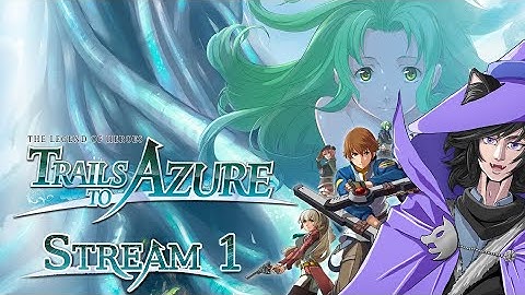 [ENG/ESP] FIRST PLAYTHROUGH | The Legend of Heroes: Trails to Azure (Part 1) - We return...