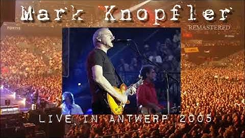 Mark Knopfler live in Antwerp 2005 (Audio REMASTERED)
