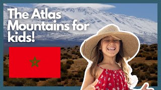 The Atlas Mountains for kids – an amazing and quick guide to the Atlas Mountains