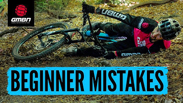 Beginner Mistakes & How To Avoid Making Them | Mountain Bike Skills