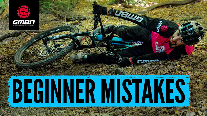 Beginner Mistakes & How To Avoid Making Them | Mountain Bike Skills