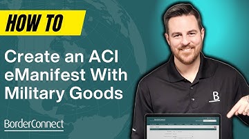 How to Create an ACI eManifest With a Military Goods Shipment