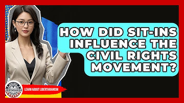How Did Sit-Ins Influence The Civil Rights Movement? - Learn About Libertarianism
