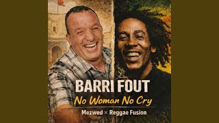 Barri Fout x No Woman No Cry (Mezwed & Reggae) - LAYTH