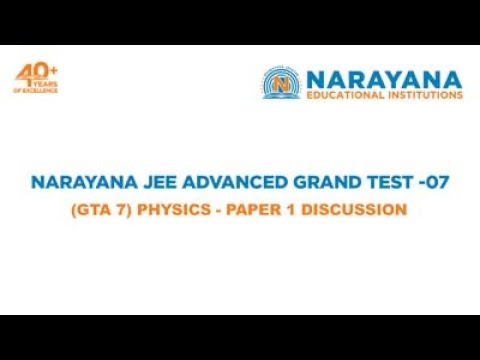 NARAYANA JEE ADVANCED GRAND TEST DISCUSSION - PHYSICS