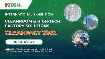 Cleanfact 2022 - International Exhibition: Cleanroom & High-tech facoty solutions - Introduction