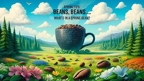 Spring Tips: Beans, Beans: What