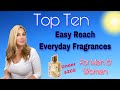 Top Ten Easy Reach Everyday Fragrances For Men & Women Perfumes