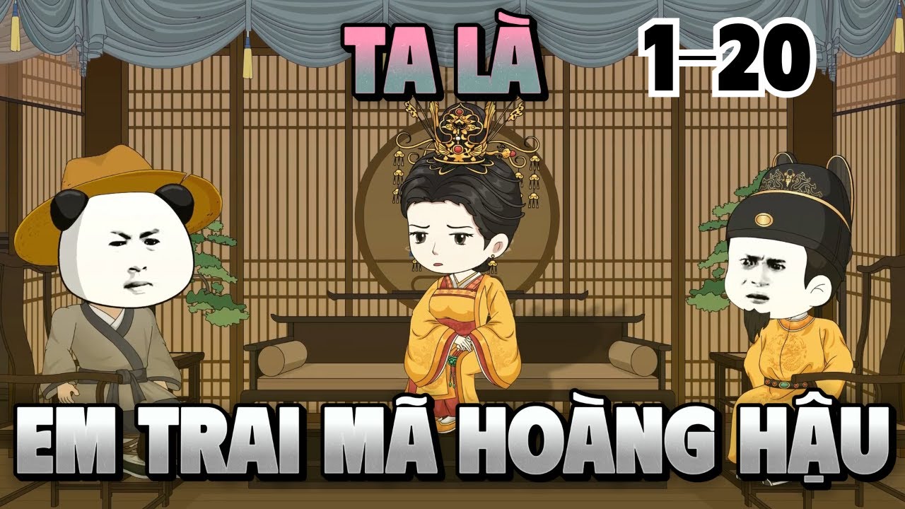 [Full 1-20] Xuyên Không Thành Em Trai Mã Hoàng Hậu | Em Tứ Vietsub.