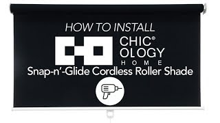 How to Install Chicology Snap-n -Glide Cordless Roller Shade