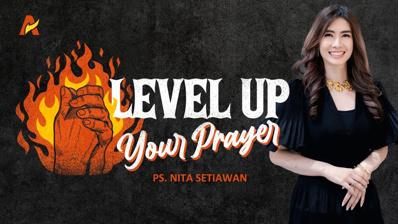 LEVEL UP YOUR PRAYER | Ps. Nita Setiawan