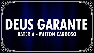 DEUS GARANTE (BATERIA) - MILTON CARDOSO