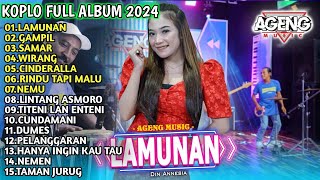 LAMUNAN - GAMPIL - SAMAR - DIN ANISA - AGENG MUSIC TERBARU 2024 FULL ALBUM
