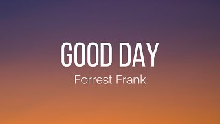Forrest Frank - GOOD DAY (Lyrics)