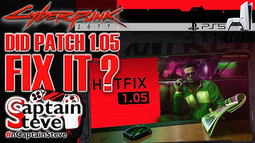 Cyberpunk 2077 News HotFix 1.05 PS5 Bugs Fixes Crashes Captain Steve Update Overview Review NEW