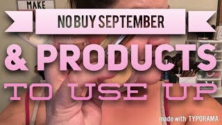 NO BUY SEPTEMBER & PRODUCTS TO USE UP || ASHLEY DEVINO