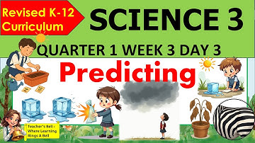 SCIENCE 3 QUARTER 1 WEEK3 DAY 3 REVISED K-12 MATATAG Predicting