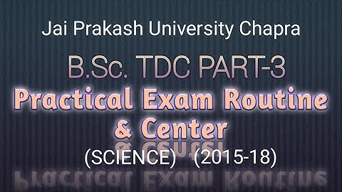 B.Sc. Part-3 Practical Routine & Center Name Session (2015-2018) Jai Prakash University Chapra