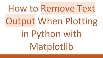 How to Remove Text Output When Plotting in Python with Matplotlib