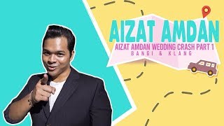 Aizat Amdan - Wedding Crash! (Part 1)