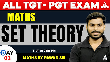 Maths For All TGT/PGT Exams 2024 | SET Theory #3 By Pawan Sir