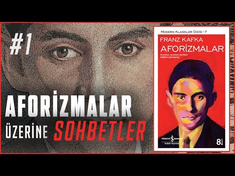 Franz Kafka Aforizmalar Üzerine Sohbetler #1