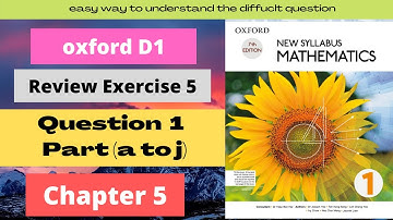 Easy Method to solve D1 Math Oxford Chapter 5 Review Exercise 5 complete Question 1 Part (a to j)