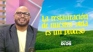 La restauración de nuestra vida es un proceso. - VCD. Ep. 1679