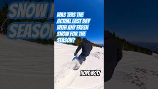Was This The Last Day With Any Fresh Snow For The Season?