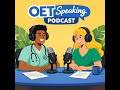 Ep22. OET Speaking Practice: Managing Post-Hiking Illness