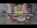 How To Shape & Stretch Pizza Dough For Perfect Pizza Base