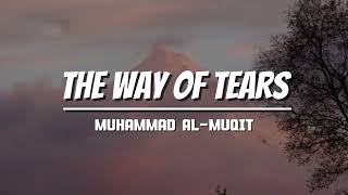 The Way Of Tears | By Muhammad al-muqit