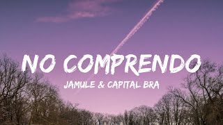 JAMULE & CAPITAL BRA - NO COMPRENDO (LYRICS)