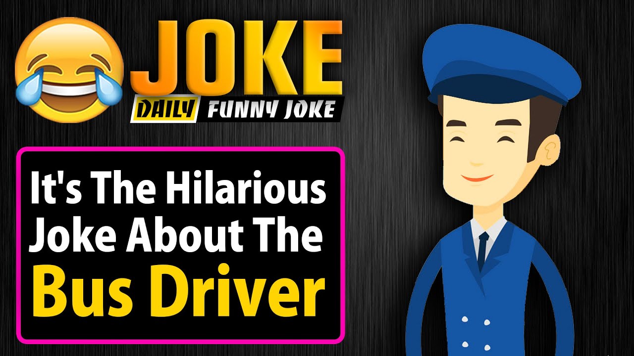 Funny jokes: It's The Hilarious Joke About The Bus Driver - YouTube