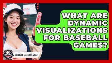 What Are Dynamic Visualizations For Baseball Games? - Baseball Statistics Vault