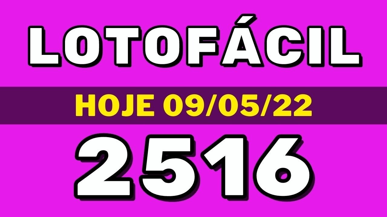 Lotofácil 2516 – resultado da lotofácil de hoje concurso 2516 (09-05-22)