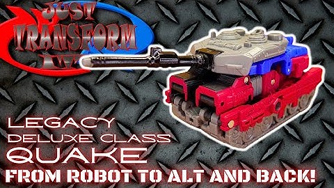 JUST TRANSFORM IT!: Legacy Deluxe Quake