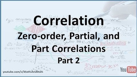Correlation Analysis: Zero-order; Partial; and Part Correlations - Part 2
