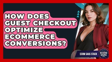 How Does Guest Checkout Optimize eCommerce Conversions? - Ecom SaaS Stack