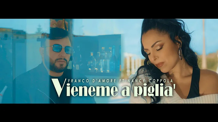 FRANCO D'AMORE ft. NANCY COPPOLA - VIENEME A PIGLI...