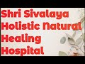 Shri sivalaya holistic natural healing hospital shrisivalayanaturopathyhospital tamilnadu smmcnys