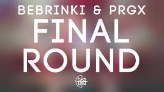 Bebrinki & PRGX - Final Round